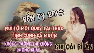 chị gái bí ẩn lộ cơ đầu tỵ 2025 núi lỡ là lúc con người không đường chạy | tâm linh huyền bí