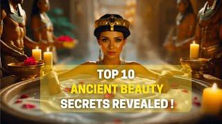 Unveiling 10 Most SHOCKING Beauty Secrets of Ancient Empires!