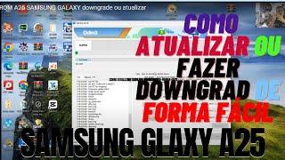 ROM A25 SAMSUNG GALAXY  downgrade  ou atualizar