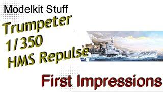 First impressions, Trumpeter, 1:350 HMS Repulse 1941