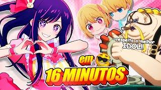 OSHI NO KO em 16 MINUTOS 