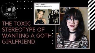 The Toxic Stereotype Of Wanting A Goth Girlfriend