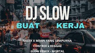 Dj SLOW COCOK BUAT  SANTAI DAN KERJA