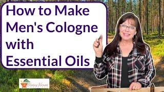 How to Make  Men's Cologne with Essential Oils