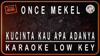 ONCE MEKEL - KUCINTA KAU APA ADANYA - KARAOKE LOW KEY (B=DO/ -3 SEMITONE)