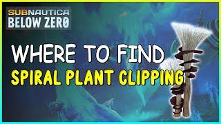 WHERE TO FIND SPIRAL PLANT CLIPPING IN SUBNAUTICA BELOW ZERO