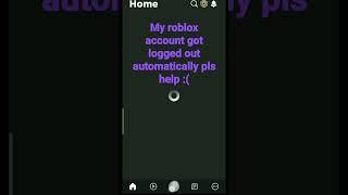 my roblox account got logged out automatically pls help :(