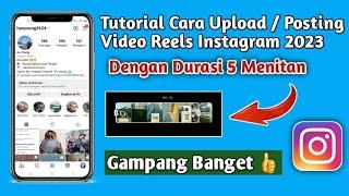 Tutorial Cara Upload/Posting Video Reels Instagram 2023 Dengan Durasi 5 Menitan || Gampang Banget 