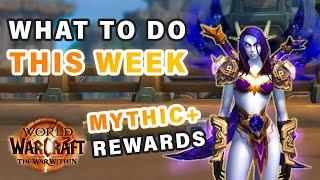 Everything to Do This Weekly Reset | Mythic+ Unlocked ► WOW: The War Within