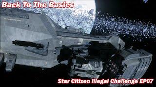 Star Citizen - The Illegal Challenge - EP07 - Back to the Basics