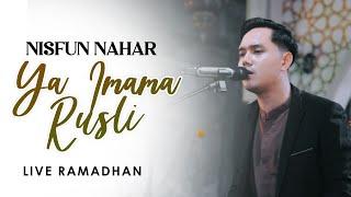 NISFUN NAHAR -  YA IMAMA RUSLI ( Live Ramadhan ) #shalawat #nisfunnahar