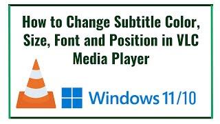 How to Change Subtitle Color, Size, Font and Position in VLC Media Player