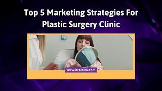 Plastic Surgery Marketing Strategies To Get More Leads