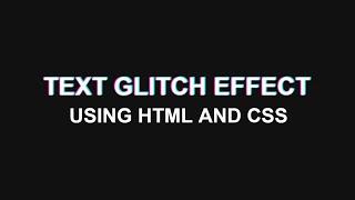 Text Glitch Effect using HTML & CSS only