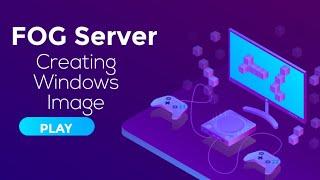 How to create Windows 10 clone image with FOG server 2019