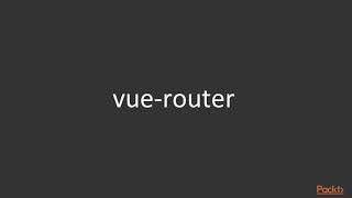 Vue.js Application Development Essentials : Client-Side Routing for SPA | packtpub.com