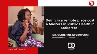 S2:E09 | Long-distance cost me an MPH – #DrCatherineKyobutungi on #DDwithMaqC (037)