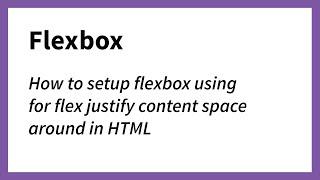 Setting up flex justify content space around for HTML