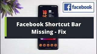 Facebook Shortcut Bar Not Showing / Missing - Fixed !