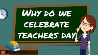 Why do we celebrate Teachers Day by Manjari Shukla | Importance of Teachers Day Celebration