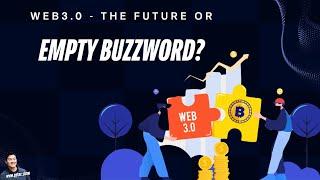 Is Web3.0 a Real Thing? Buzzword? Or just another Decentralized Hype Cycle for NFTs and Metaverses?