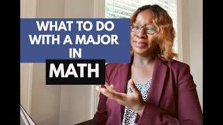 WHAT TO DO WITH A MAJOR IN MATH