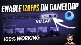 120 FPS UNLOCK ON GAMELOOP EMULATOR | EASY TUTORIAL | NO LAG 100% WORKING