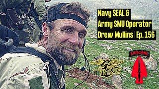Navy SEAL & Army SMU Operator | Drew Mullins | Ep. 156