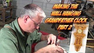 Scrolling The Wall Hanging Grandfather Clock Pt. 2 Advanced Scroll Saw Fretwork Project