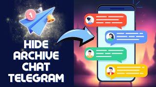 How To HIDE Archive Chat In Telegram 2024 (Do This!)