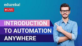 Introduction to Automation Anywhere | Automation Anywhere Tutorial | Automation  | Edureka Live