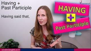 Having   Past Participle -  Advanced English Grammar