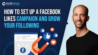 How to Set Up a Facebook LIKES Campaign & Grow Your Business Page Following by Click Track Marketing