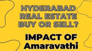 Impact of Amaravathi on Hyderabad Real estate and good areas to invest in 2024