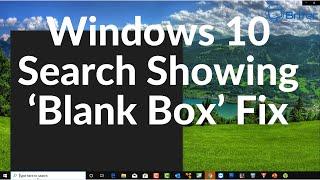 Windows 10 Search Showing ‘Blank Box’ Fix