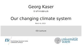 Georg Kaser - Our changing climate system