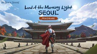 Sabah Işığı Diyarı Seul Tanıtım Videosu｜Black Desert