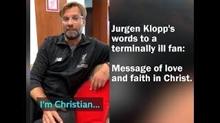 EMOTIONAL: Jurgen Klopp's message of faith in Christ to dying fan