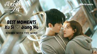 Because You are My Wind | Xu Si  Jiang Hu | Rising With the Wind 我要逆风去 BEST MOMENTS (Part 1)