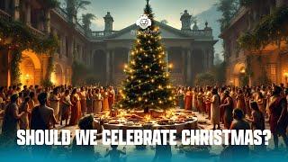 Should We Celebrate Christmas?