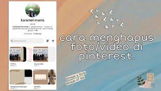 Cara menghapus foto/video yang di upload di pinterest || tutorial menghapus konten di pinterest