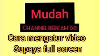 Cara mengatur video Youtube tampilan layar penuh || how to set full screen view YouTube video#tufull