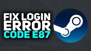 How To Fix Steam Login Error Code E87 (SAFE METHOD) | 2023 Easy