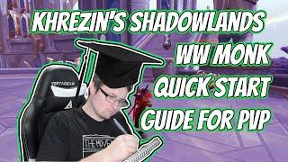 Khrezin's Shadowlands WW Monk PvP Quick Start Guide