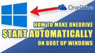 How to Make ONEDRIVE Start AUTOMATICALLY on Bootup (Windows)
