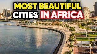 12 Most Beautiful Cities in Africa 2024