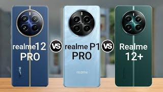 Realme 12 Pro Vs Realme P1 Pro Vs Realme 12 Plus