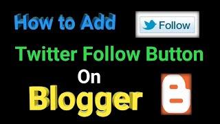 How to Add Twitter Follow Button On Blogger Blogspot