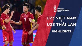 HIGHLIGHTS: U23 VIỆT NAM - U23 THÁI LAN | AFF U23 CHAMPIONSHIP 2022