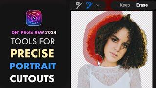 ON1 PHOTO RAW 2024: 4 TOOLS FOR PRECISE PORTRAIT CUTOUTS